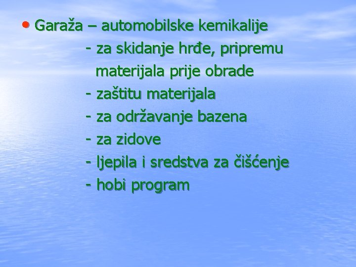  • Garaža – automobilske kemikalije - za skidanje hrđe, pripremu materijala prije obrade