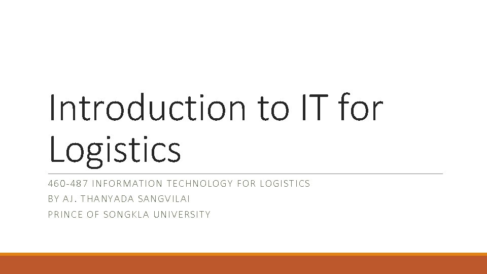 Introduction to IT for Logistics 460 -487 IN FOR MATIO N TEC HNOLO GY