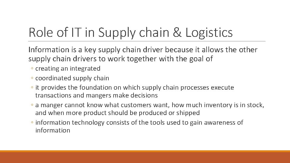 Role of IT in Supply chain & Logistics Information is a key supply chain