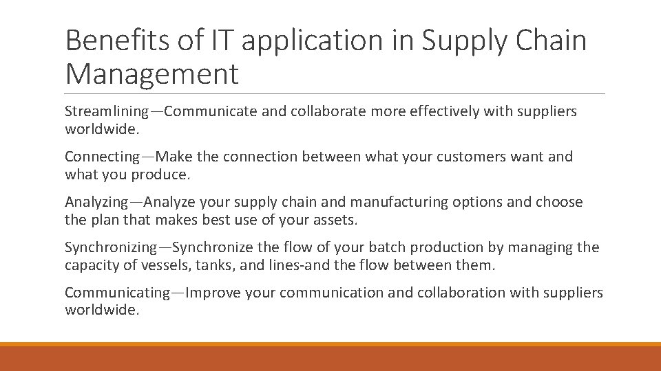 Benefits of IT application in Supply Chain Management Streamlining—Communicate and collaborate more effectively with