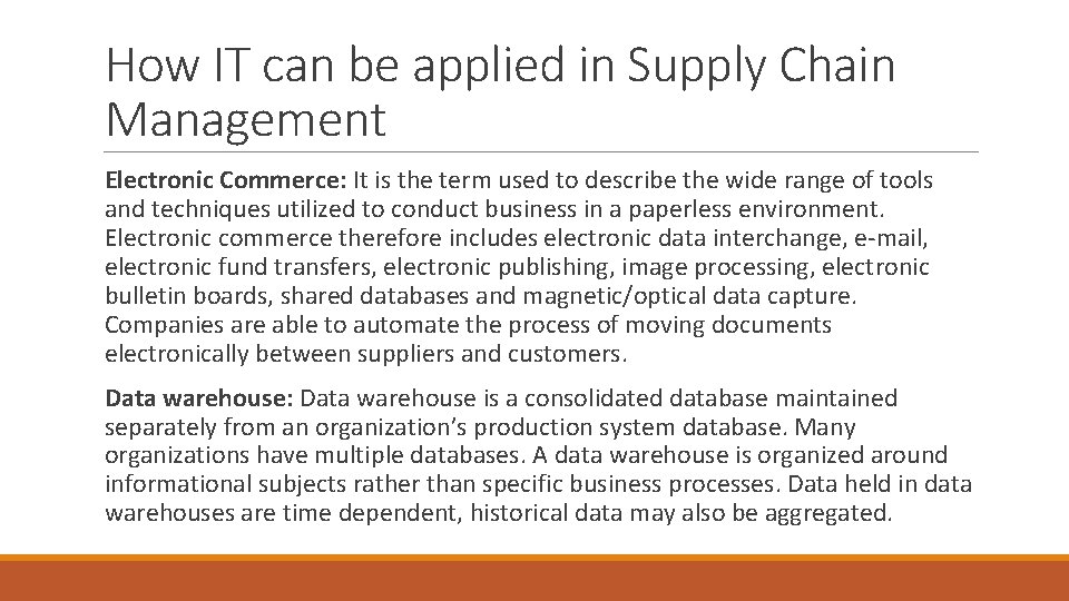 How IT can be applied in Supply Chain Management Electronic Commerce: It is the