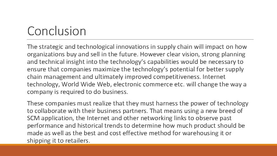 Conclusion The strategic and technological innovations in supply chain will impact on how organizations