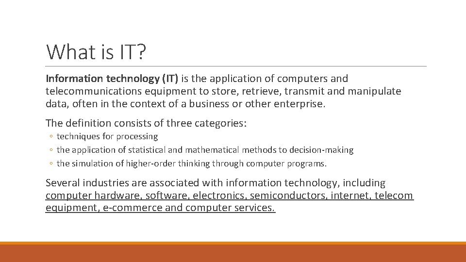 What is IT? Information technology (IT) is the application of computers and telecommunications equipment