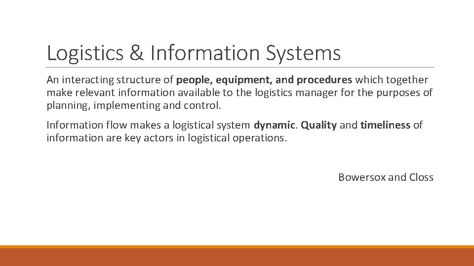 Logistics & Information Systems An interacting structure of people, equipment, and procedures which together