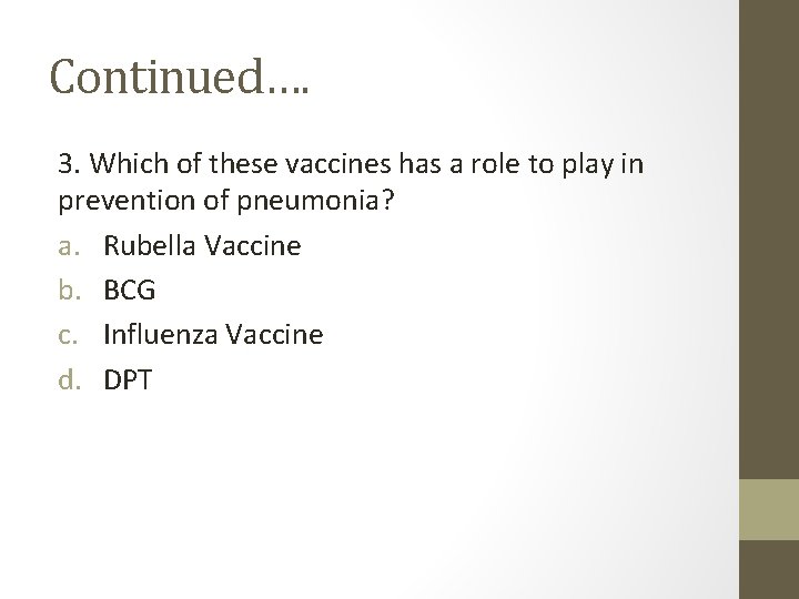 Continued…. 3. Which of these vaccines has a role to play in prevention of