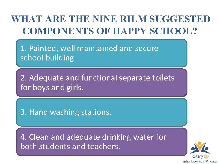 WHAT ARE THE NINE RILM SUGGESTED COMPONENTS OF HAPPY SCHOOL? 1. Painted, well maintained