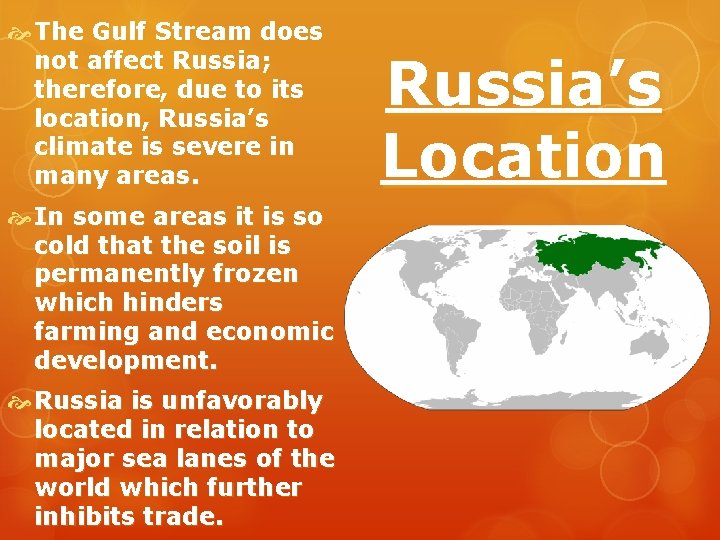 The Gulf Stream does not affect Russia; therefore, due to its location, Russia’s The Gulf Stream does not affect Russia; therefore, due to its location, Russia’s