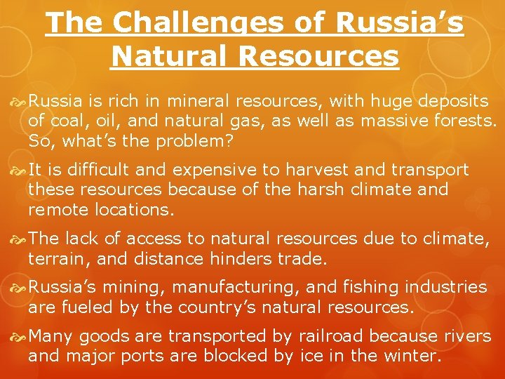 The Challenges of Russia’s Natural Resources Russia is rich in mineral resources, with huge The Challenges of Russia’s Natural Resources Russia is rich in mineral resources, with huge