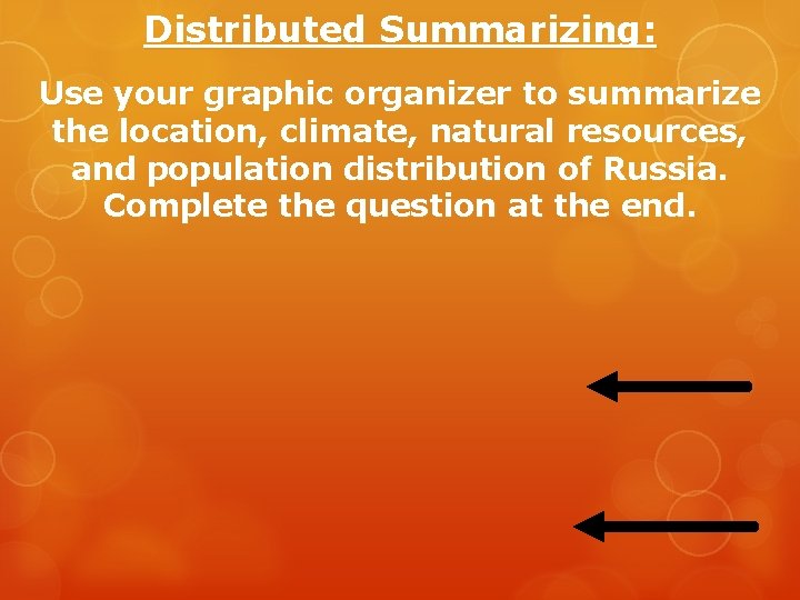 Distributed Summarizing: Use your graphic organizer to summarize the location, climate, natural resources, and Distributed Summarizing: Use your graphic organizer to summarize the location, climate, natural resources, and