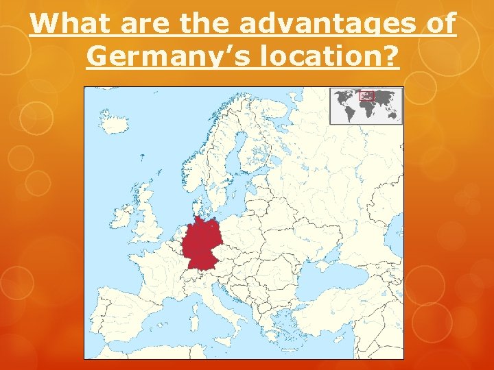 What are the advantages of Germany’s location? What are the advantages of Germany’s location?