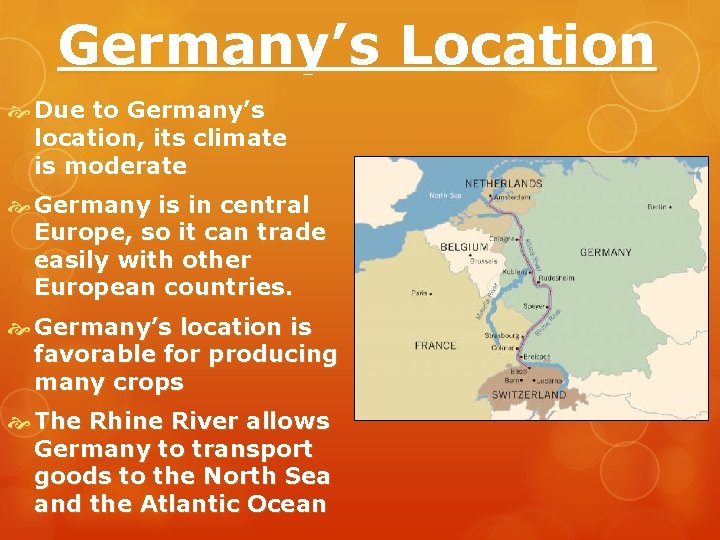 Germany’s Location Due to Germany’s location, its climate is moderate Germany is in central Germany’s Location Due to Germany’s location, its climate is moderate Germany is in central