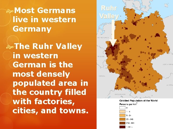 Most Germans live in western Germany The Ruhr Valley in western German is Most Germans live in western Germany The Ruhr Valley in western German is