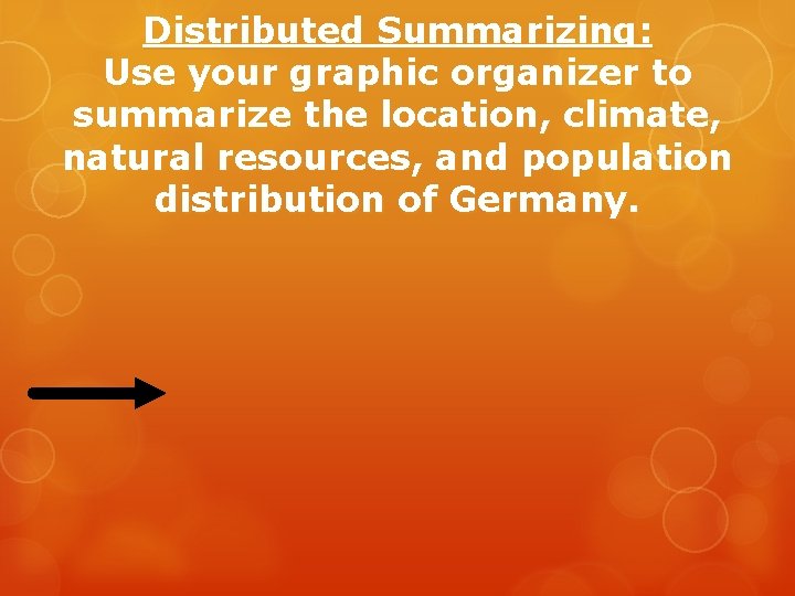 Distributed Summarizing: Use your graphic organizer to summarize the location, climate, natural resources, and Distributed Summarizing: Use your graphic organizer to summarize the location, climate, natural resources, and