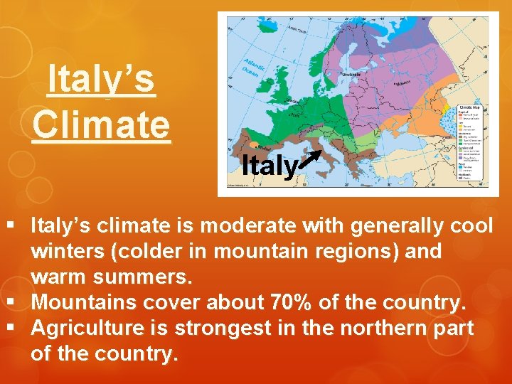 Italy’s Climate Italy § Italy’s climate is moderate with generally cool winters (colder in Italy’s Climate Italy § Italy’s climate is moderate with generally cool winters (colder in