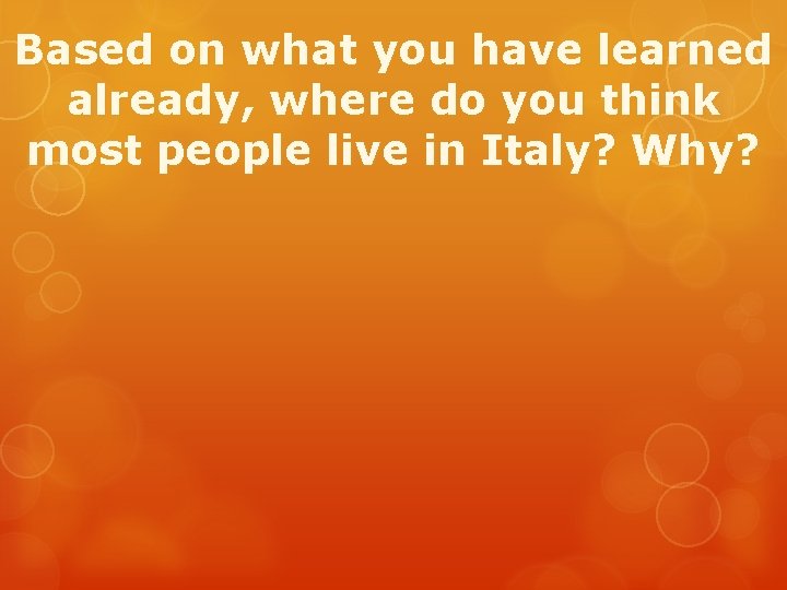 Based on what you have learned already, where do you think most people live Based on what you have learned already, where do you think most people live