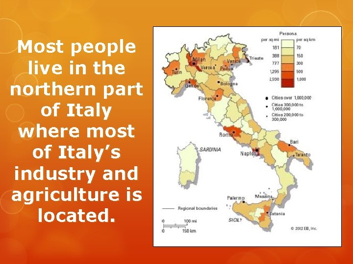 Most people live in the northern part of Italy where most of Italy’s industry Most people live in the northern part of Italy where most of Italy’s industry