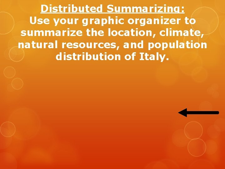 Distributed Summarizing: Use your graphic organizer to summarize the location, climate, natural resources, and Distributed Summarizing: Use your graphic organizer to summarize the location, climate, natural resources, and
