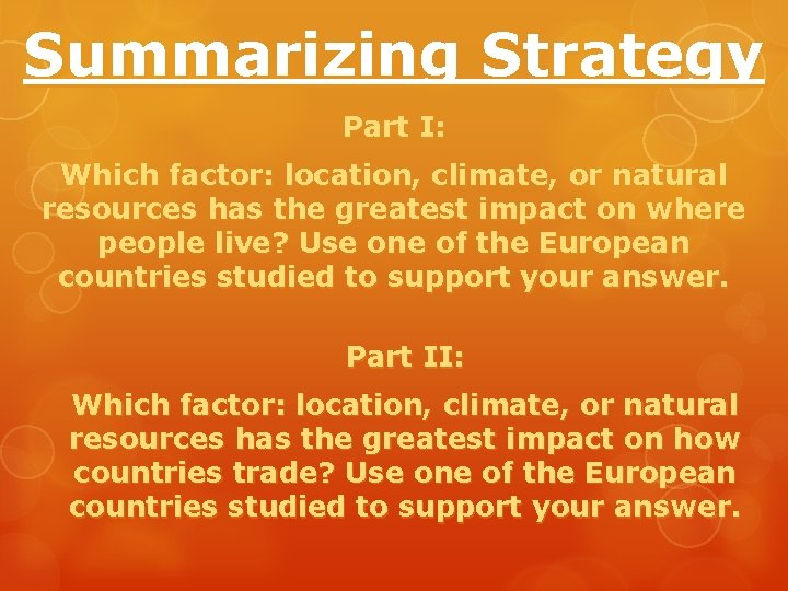 Summarizing Strategy Part I: Which factor: location, climate, or natural resources has the greatest Summarizing Strategy Part I: Which factor: location, climate, or natural resources has the greatest