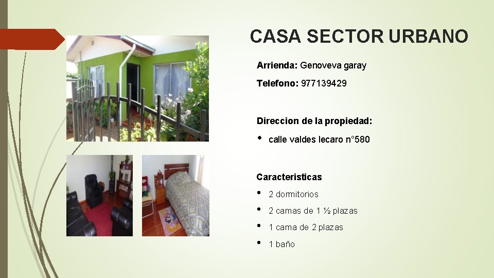 CASA SECTOR URBANO Arrienda: Genoveva garay Telefono: 977139429 Direccion de la propiedad: • calle