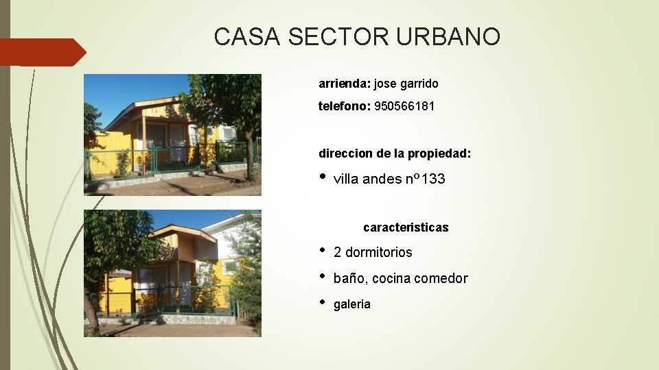 CASA SECTOR URBANO arrienda: jose garrido telefono: 950566181 direccion de la propiedad: • villa