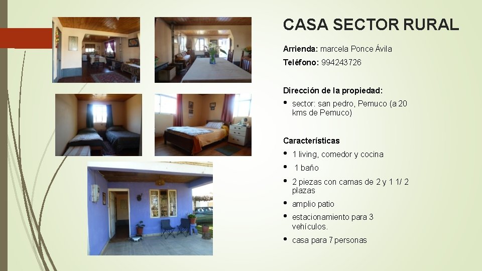 CASA SECTOR RURAL Arrienda: marcela Ponce Ávila Teléfono: 994243726 Dirección de la propiedad: •