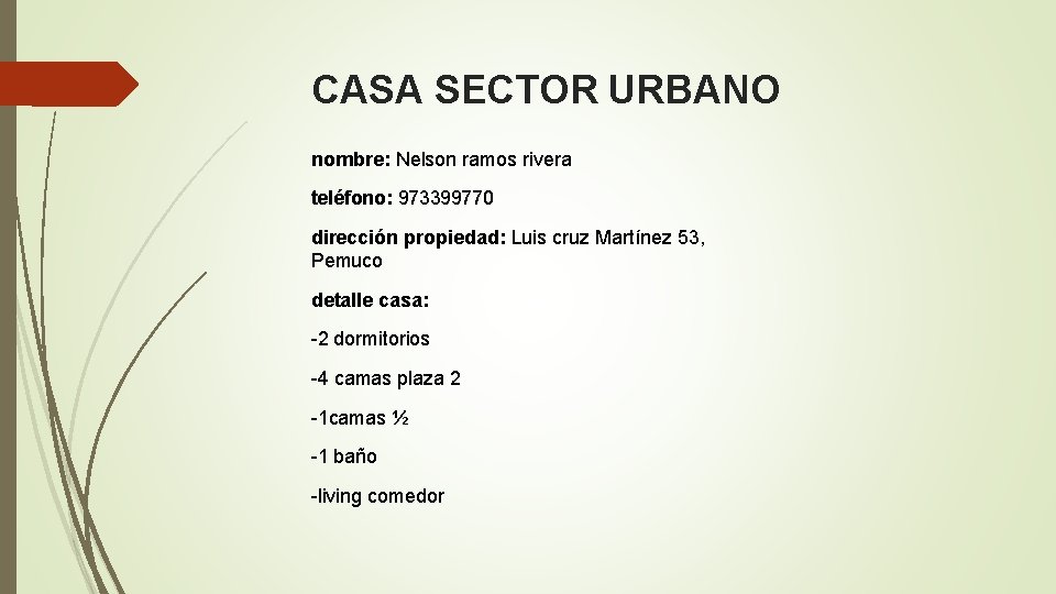 CASA SECTOR URBANO nombre: Nelson ramos rivera teléfono: 973399770 dirección propiedad: Luis cruz Martínez