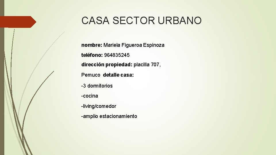 CASA SECTOR URBANO nombre: Mariela Figueroa Espinoza teléfono: 964835245 dirección propiedad: placilla 707, Pemuco