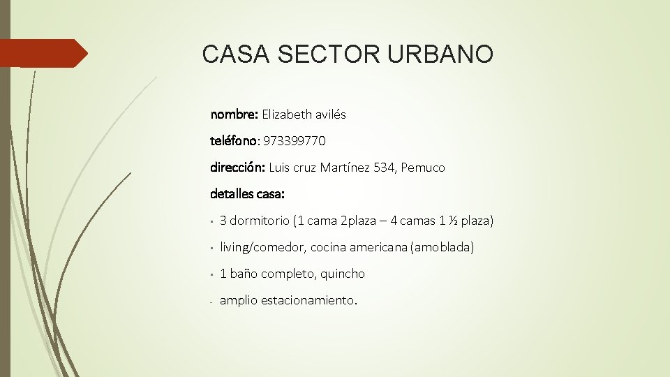 CASA SECTOR URBANO nombre: Elizabeth avilés teléfono: 973399770 dirección: Luis cruz Martínez 534, Pemuco