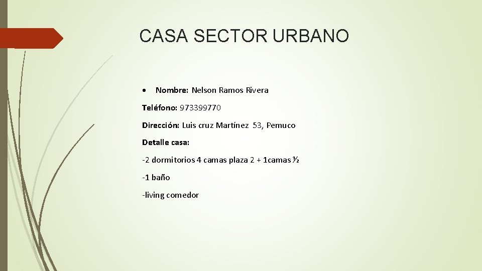 CASA SECTOR URBANO Nombre: Nelson Ramos Rivera Teléfono: 973399770 Dirección: Luis cruz Martínez 53,