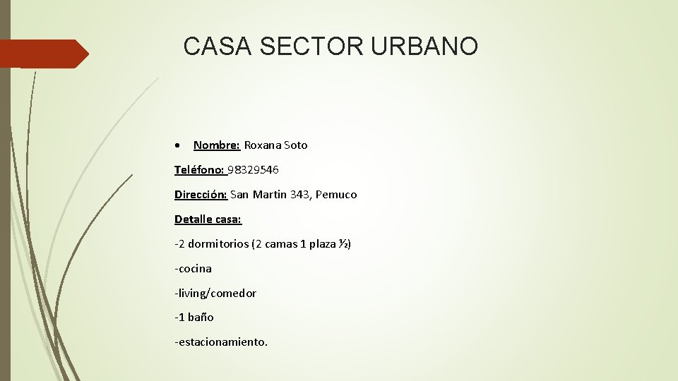 CASA SECTOR URBANO Nombre: Roxana Soto Teléfono: 98329546 Dirección: San Martin 343, Pemuco Detalle