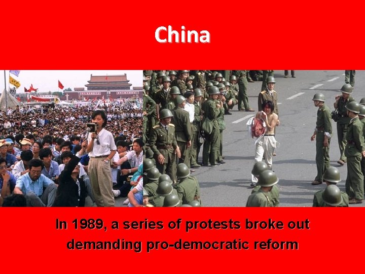 China In 1989, a series of protests broke out demanding pro-democratic reform 