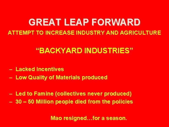 GREAT LEAP FORWARD ATTEMPT TO INCREASE INDUSTRY AND AGRICULTURE “BACKYARD INDUSTRIES” – Lacked Incentives