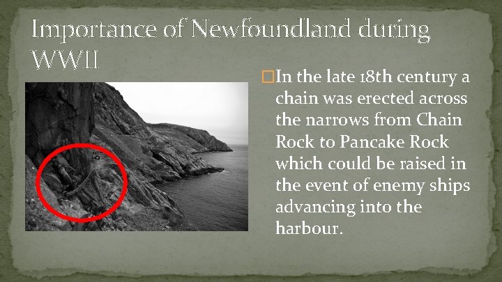 Importance of Newfoundland during WWII �In the late 18 th century a chain was