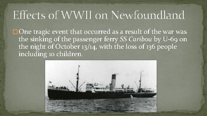 Effects of WWII on Newfoundland � One tragic event that occurred as a result