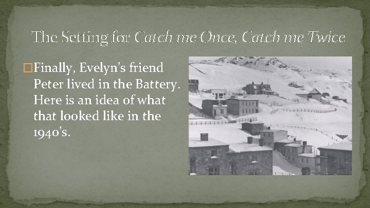 The Setting for Catch me Once, Catch me Twice �Finally, Evelyn’s friend Peter lived