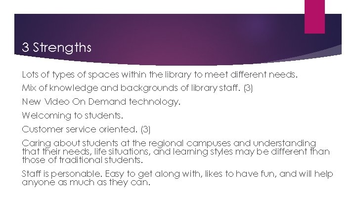 3 Strengths Lots of types of spaces within the library to meet different needs.