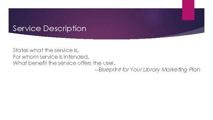 Service Description States what the service is, For whom service is intended, What benefit