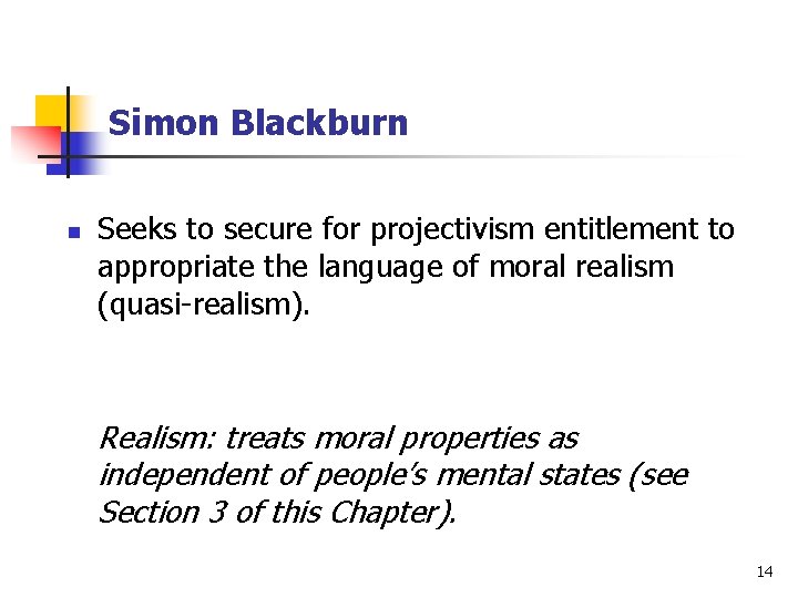 Simon Blackburn n Seeks to secure for projectivism entitlement to appropriate the language of Simon Blackburn n Seeks to secure for projectivism entitlement to appropriate the language of