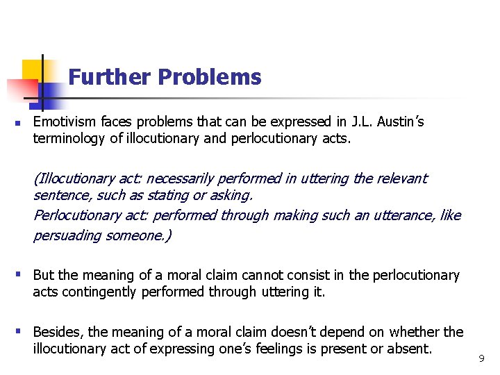 Further Problems n Emotivism faces problems that can be expressed in J. L. Austin’s Further Problems n Emotivism faces problems that can be expressed in J. L. Austin’s