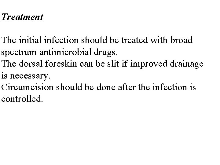 Treatment The initial infection should be treated with broad spectrum antimicrobial drugs. The dorsal