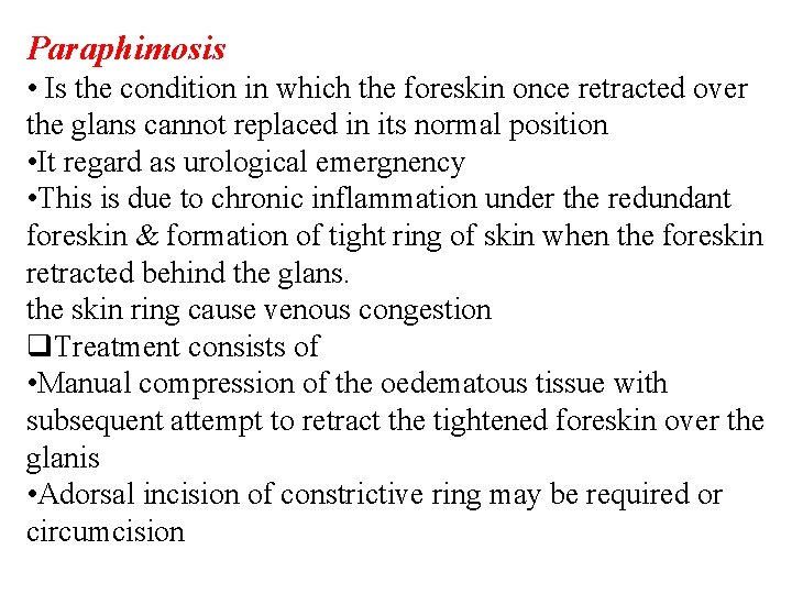 Paraphimosis • Is the condition in which the foreskin once retracted over the glans