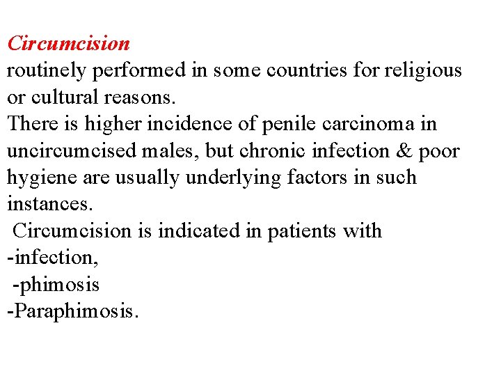 Circumcision routinely performed in some countries for religious or cultural reasons. There is higher