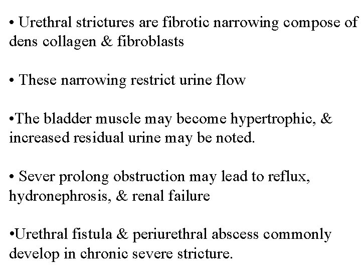  • Urethral strictures are fibrotic narrowing compose of dens collagen & fibroblasts •