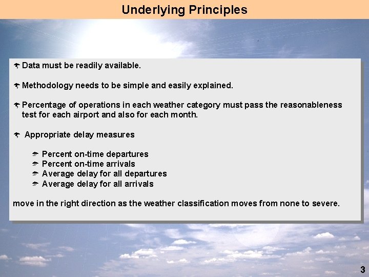 Underlying Principles Ý Data must be readily available. Ý Methodology needs to be simple