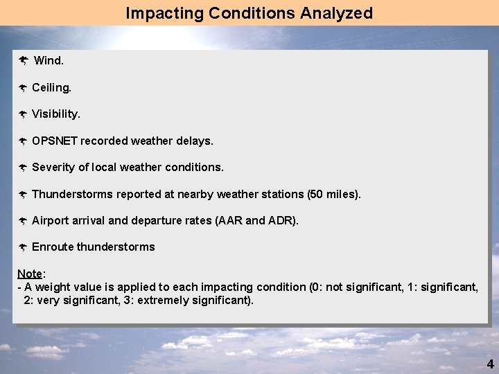 Impacting Conditions Analyzed Ý Wind. Ý Ceiling. Ý Visibility. Ý OPSNET recorded weather delays.