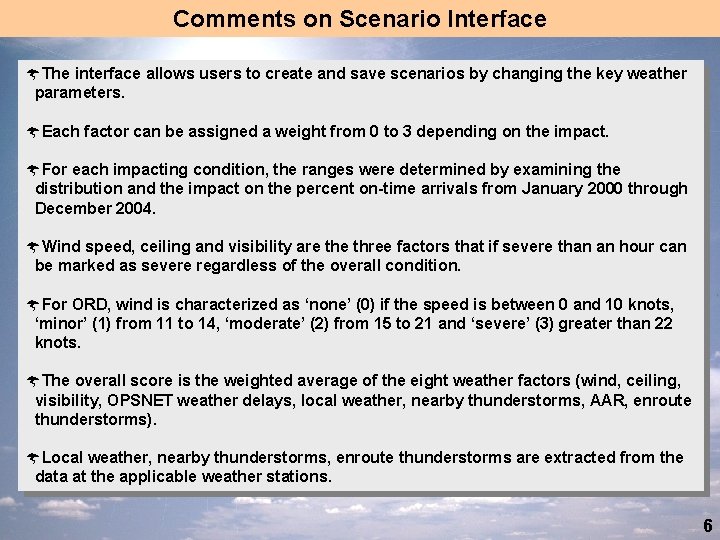 Comments on Scenario Interface ÝThe interface allows users to create and save scenarios by
