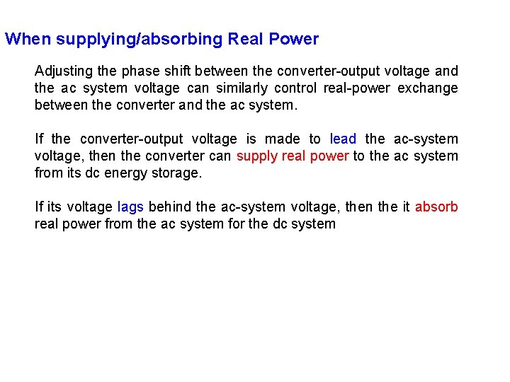 When supplying/absorbing Real Power Adjusting the phase shift between the converter-output voltage and the
