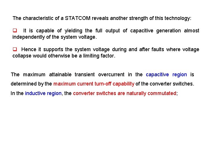 The characteristic of a STATCOM reveals another strength of this technology: q It is