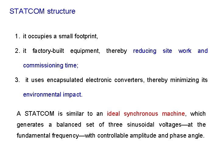 STATCOM structure 1. it occupies a small footprint, 2. it factory-built equipment, thereby reducing