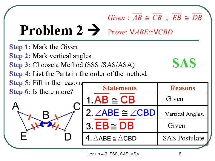 Problem 2 Step 1: Mark the Given Step 2: Mark vertical angles Step 3: